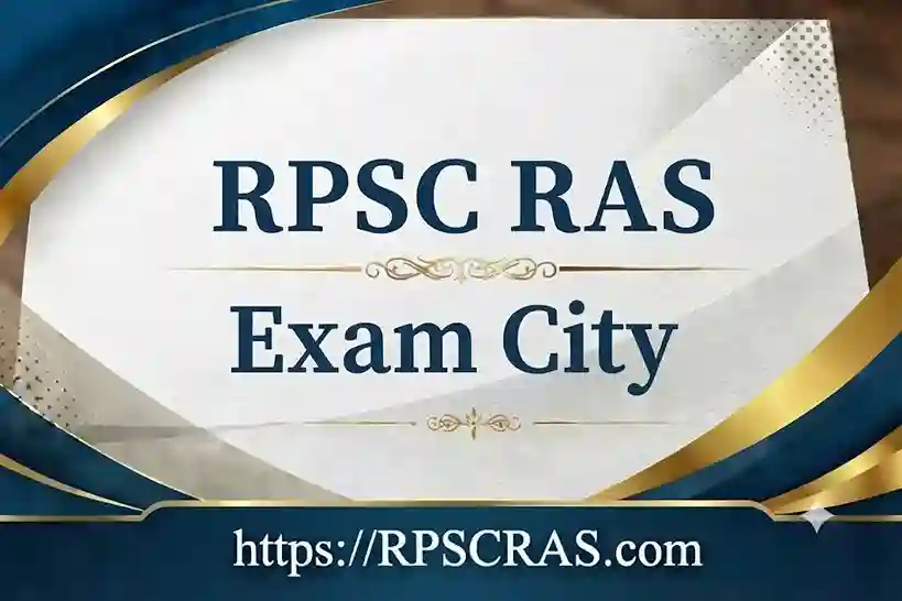 RPSC RAS Exam City 2026: Pre Exam City Slip, District Centre & PDF Download Link