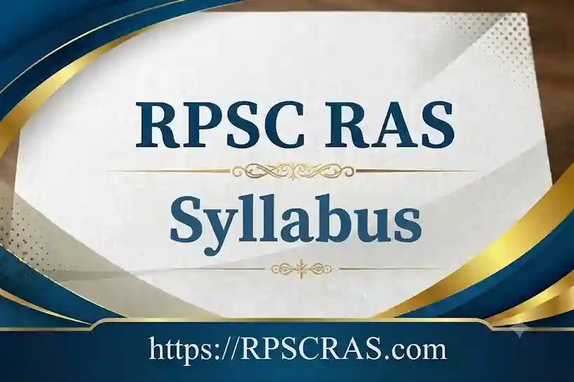 RPSC RAS Syllabus and Exam Pattern 2026: Pre & Mains Topic Wise, PDF Download